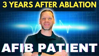 ❤️ AFib: 3 Years After Ablation ❤️