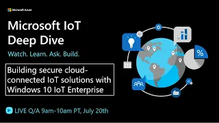 Deep Dive: Building secure cloud-connected IoT solutions with Windows 10 IoT Enterprise