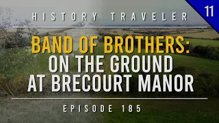 BAND OF BROTHERS: On the Ground at BRECOURT MANOR!!! | History Traveler Episode 185