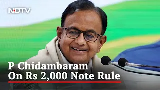 "2,000 Note Was Foolish Move... Glad It Is Being Withdrawn": P Chidambaram | Left Right And Centre