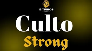 CULTO STRONG-  12 TRIBOS CHURCH