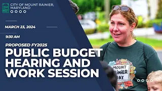 Proposed FY 2025 Public Hearing & Budget Work Session - March 23, 2024