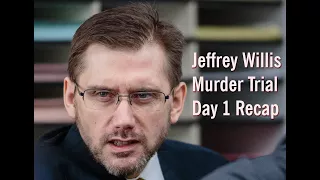 Jeffrey Willis murder trial day 1 recap