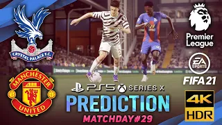 🔥 PS5 ft. 4K60FPS | CRYSTAL PALACE vs MAN UNITED | FIFA 21 Predicts: Premier League ● Matchday 29