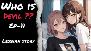 Who is devil ?? Ep - 11  || lesbian story || Horrfiying tree......??