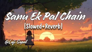 Sanu Ek Pal Chain | Raid | Lofi (Slowed + Reverb) | @AmitTrivedi | Trending lofi songs | @Lofi Gopal