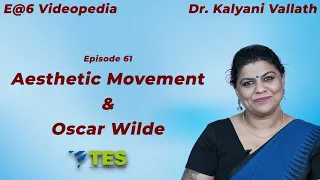 Aesthetic Movement & Oscar Wilde | E@6 Videopedia | TES | Kalyani Vallath | NTA NET, K SET, G SET