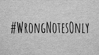 WRONG NOTES ONLY