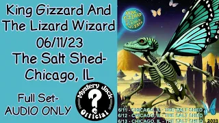 King Gizzard And The Lizard Wizard-06/11/23- The Salt Shed- Chicago, IL-Full Set- AUDIO ONLY