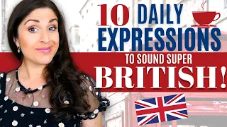 10 Daily Expressions to sound British | Common British English Expressions