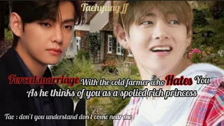 forced marriage with cold farmer who hates you thinking you are spolied rich princess🥀 [ taehyungff]