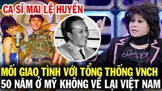 Ca sĩ Mai Lệ Huyền mối giao tình đặc biệt với TT VNCH, lý do 50 năm ở Mỹ chưa 1 lần về lại Việt Nam