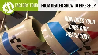 From Dealer Show To Bike Shop - How does your Cube bike reach you?