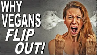 Why Vegans FLIP OUT!