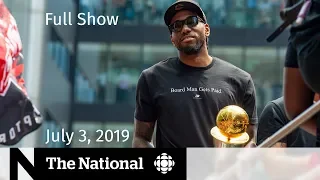 The National for July 3, 2019 — Kawhi Watch, Youth Vote, Canopy Growth