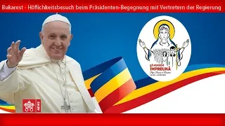 Papst Franziskus - Bukarest - Treffen mit den Vertretern des Staates 2019-05-31