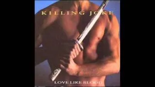 Killing Joke - Love Like Blood (1985)