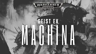 "GEIST EX MACHINA" - A CHAOS KNIGHT STORY - WARHAMMER 40K