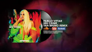 Pabllo Vittar - Seu Crime (Yan Bruno Remix)