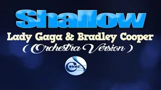 SHALLOW - Lady Gaga & Bradley Cooper (KARAOKE ORCHESTRA VERSION) ( from A STAR IS BORN)