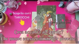 Cosa accadrà ad Aprile? Che nuove sensazioni sto per provare? Scoprilo con i Tarocchi