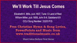 We’ll Work Till Jesus Comes - Hymn Lyrics & Music