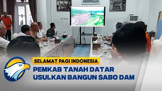 Antisipasi Bencana, 8 Sabo Dam Dibangun di Tanah Datar