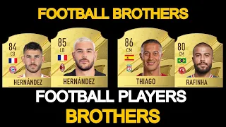 FOOTBALL PLAYERS WHO ARE BROTHERS FIFA 23 FT. THEO AND LUCAS HERNANDEZ, THIAGO AND RAFINHA ALCANTARA