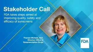 Stakeholder Call: FDA Takes Steps to Improve the Quality, Safety and Efficacy of Sunscreen – 9/27/21