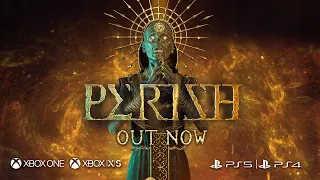 PERISH // Out Now on PS4, PS5, Xbox One and Xbox X|S