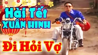 Hài Tết Xuân Hinh | Đi Hỏi Vợ | Hài Xuân Hinh, Thanh Thanh Hiền Mới Nhất | Hài Tết Mới Nhất 2024