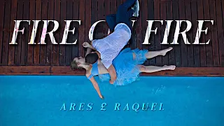 Ares & Raquel | Fire on Fire [Through My Window 1-3]