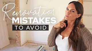 TOP MISTAKES TO AVOID WHEN RENOVATING YOUR HOME!! things I wish we knew BEFORE we started...