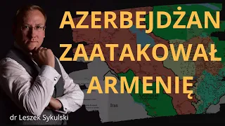 Azerbejdżan zaatakował Armenię (IX 2022) | Odc. 567 - dr Leszek Sykulski