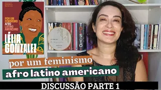 Parte 1 Por um feminismo afro latino americano, Lelia Gonzalez