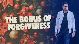 The Bonus of Forgiveness