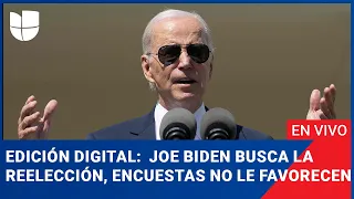 Edición Digital en vivo: Biden anuncia que busca la reelección, pero las encuestas no le favorecen