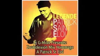 Dj G-Mixx Presents: Zoukolexion Mix' Hommage A Patrick St Eloi (Mixed By DJ G-Mixx)