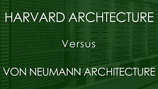 Harvard Architecture versus Von Neumann Architecture