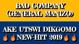 BAD COMPANY_A RE UTSWI DIKGOMO NEW HIT 2019 [GENERAL MANIZO x SMALL-T x BOSS TERRY x PUNISHER ]