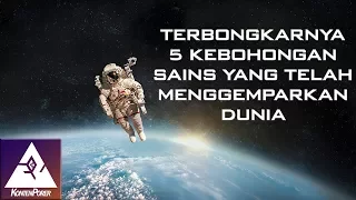 Terbongkarnya 5 kebohongan Sains Yang Telah Menggemparkan Dunia