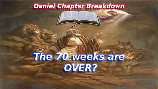 The 70 weeks are OVER?? - Daniel Chapter 9 Breakdown -  70 weeks