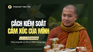 Cách Kiểm Soát Cảm Xúc Của Mình | Thầy Minh Niệm