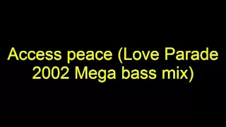 Access peace (Love Parade 2002 Mega bass mix)