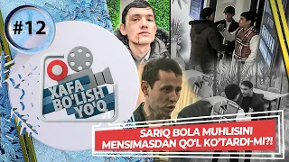 Xafa bo'lish yo'q 12-son SARIQ BOLA MUHLISINI MENSIMASDAN QO'L KO'TARDI-MI?! (22.01.2023)