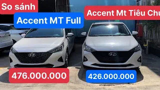 So sánh ACCENT MT TIÊU CHUẨN và MT FULL chênh nhau 50tr , đâu là phiên bản phù hợp để kinh doanh