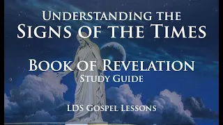 Understanding the Signs of the Times - Book of Revelation Study Guide