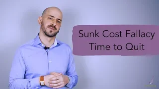 Sunk Cost Fallacy Time to Quit
