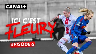 E6 : Hegerberg, Diani, Renard, Majri… Dans la gueule du Lyon ! Ici c’est Fleury - Episode 6