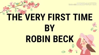 THE VERY FIRST TIME By: Robin Beck (LYRICS)